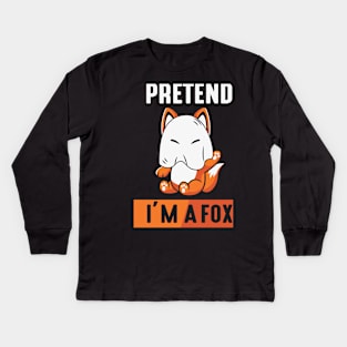 pretend im a Fox Kids Long Sleeve T-Shirt